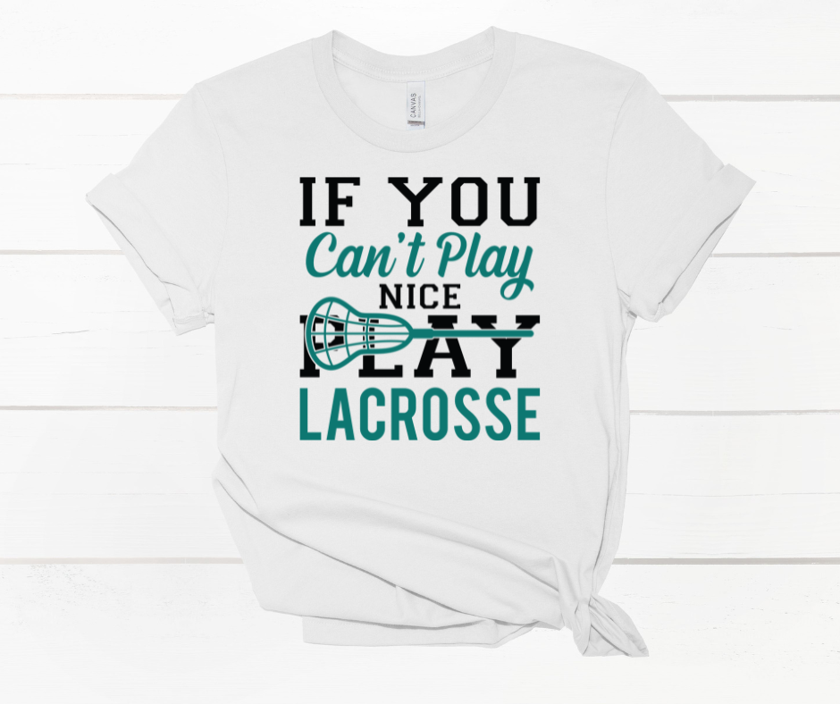 If You Can't Play Nice Shirt