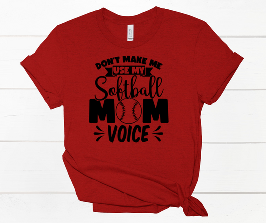 Don't Make Me Use My Softball Mom Voice Shirt