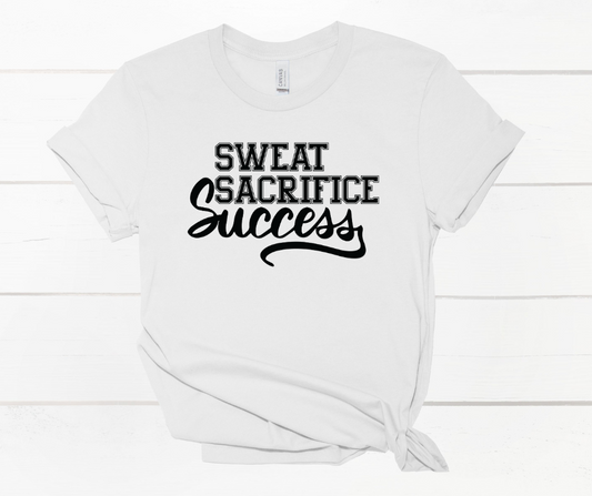 Sweat, Sacrifice, Success Shirt